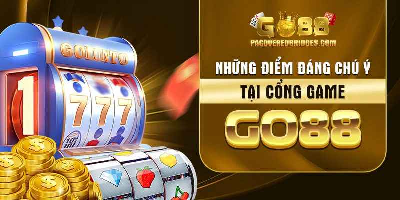 Những điểm đáng chú ý tại cổng game Go88