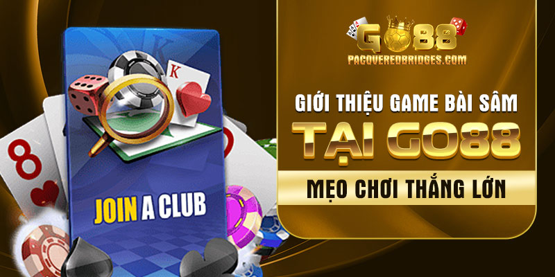 Giới thiệu game bài Sâm tại Go88- Mẹo chơi thắng lớn